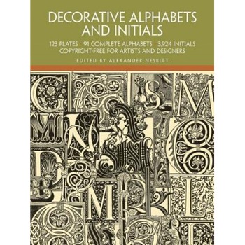 Decorative Alphabets and Initials, Alexander Nesbitt (Author) Decorative Alphabets and Initials, Alexander Nesbitt (Author)