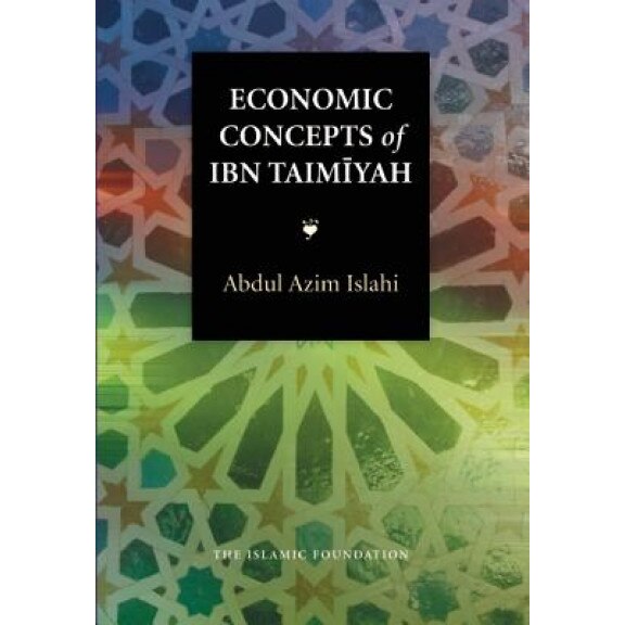 Economic Concepts of Ibn Taimiyah - Abdul Azim Islahi (Author)