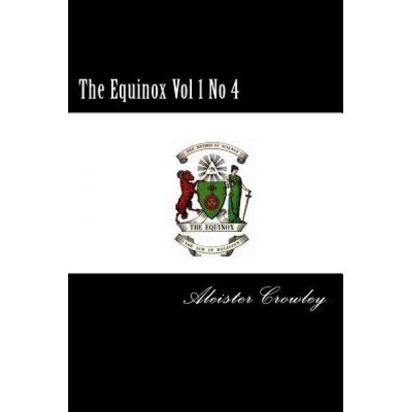 The Equinox Vol 1 No 4, Aleister Crowley (Author)