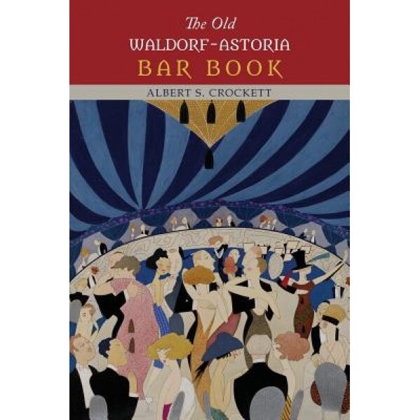 The Old Waldorf-Astoria Bar Book, Albert S. Crockett (Author)