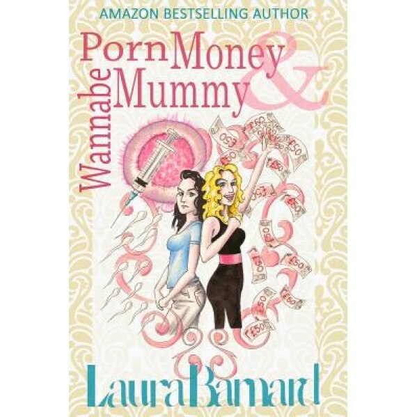 Porn Money & Wannabe Mummy, Laura Barnard (Author)