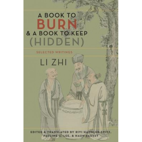 A Book to Burn and a Book to Keep (Hidden): Selected Writings, Zhi Li (Author)