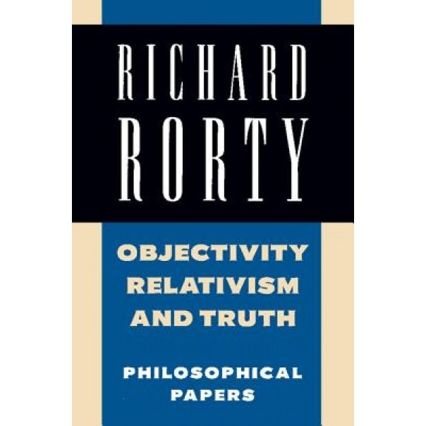 Objectivity, Relativism, and Truth: Philosophical Papers, Richard Rorty (Author)
