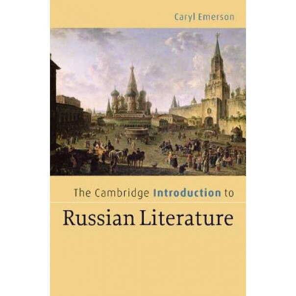 The Cambridge Introduction to Russian Literature, Caryl Emerson (Author)