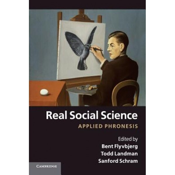 Real Social Science: Applied Phronesis, Bent Flyvbjerg (Editor)