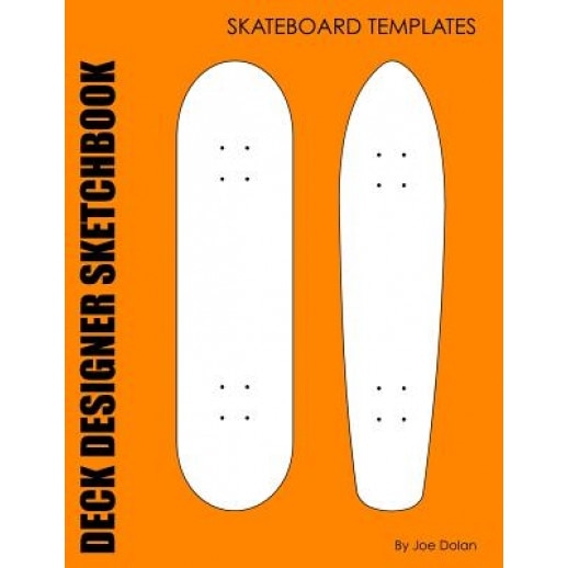 Deck Designer Sketchbook: Skateboard Templates: 96 Comp and Old School Skateboard Deck Templates, Joe Dolan (Author)