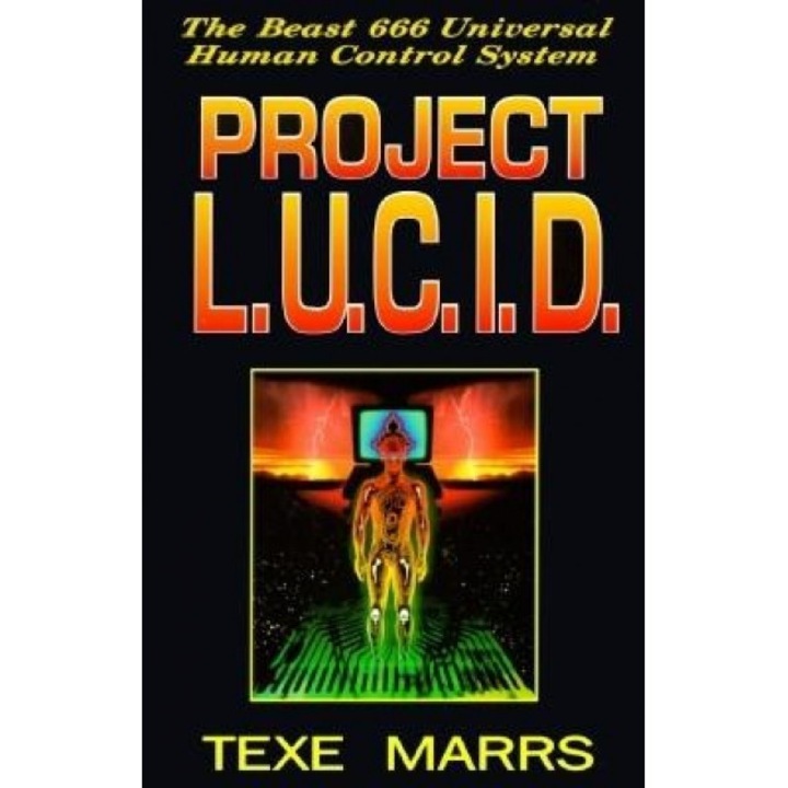 Project L.U.C.I.D.: The Beast 666 Universal Human Control System, Texe Marrs (Author)