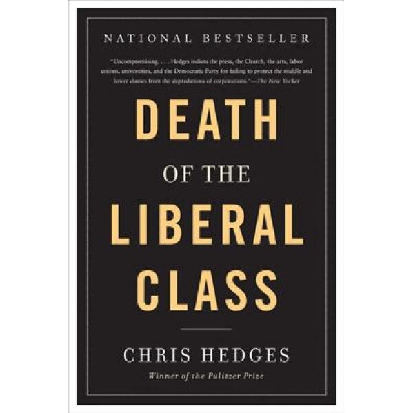 Death of the Liberal Class, Chris Hedges (Author)