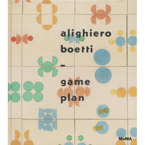 Alighiero Boetti: Game Plan, Christian Rattemeyer (Editor)