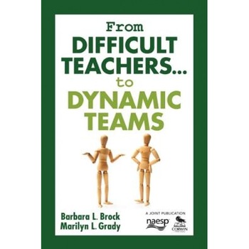 From Difficult Teachers... to Dynamic Teams, Barbara L. Brock (Author) From Difficult Teachers... to Dynamic Teams, Barbara L. Brock (Author)