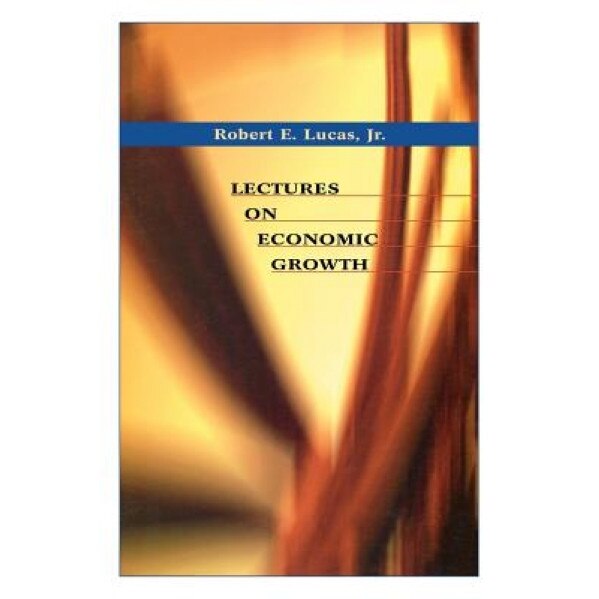 Lectures on Economic Growth - Robert E., Jr. Lucas (Author)