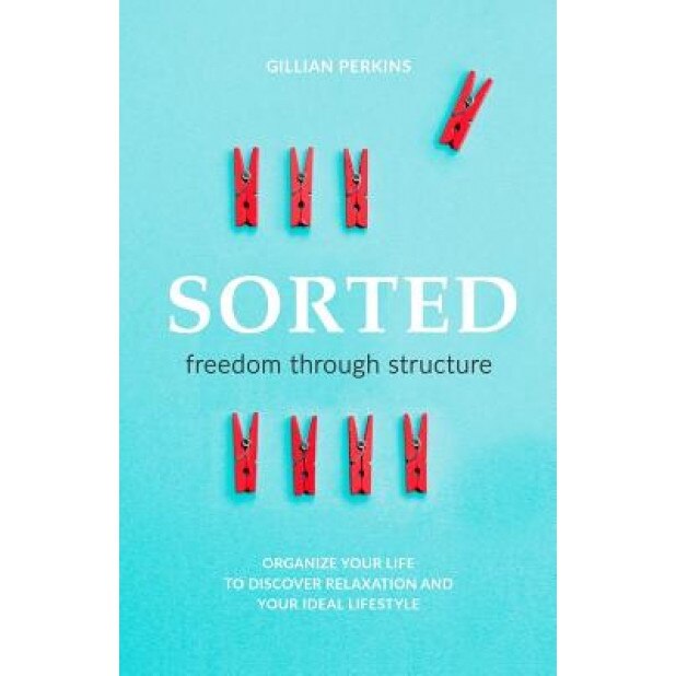 Sorted: Freedom Through Structure, Gillian Perkins (Author)