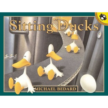Sitting Ducks: With Free Poster, Michael Bedard (Author) Sitting Ducks: With Free Poster, Michael Bedard (Author)