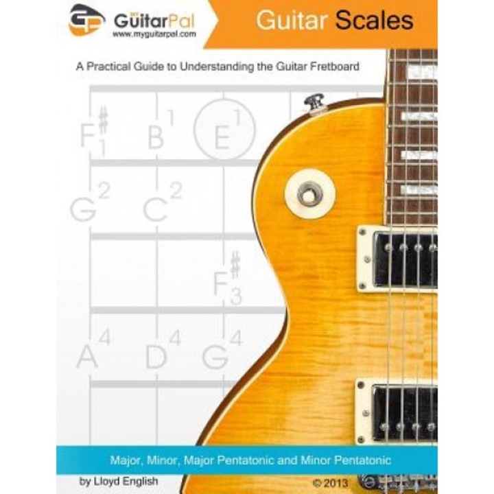 Guitar Scales: A Practical Guide to Understanding the Guitar Fretboard, Lloyd English (Author)