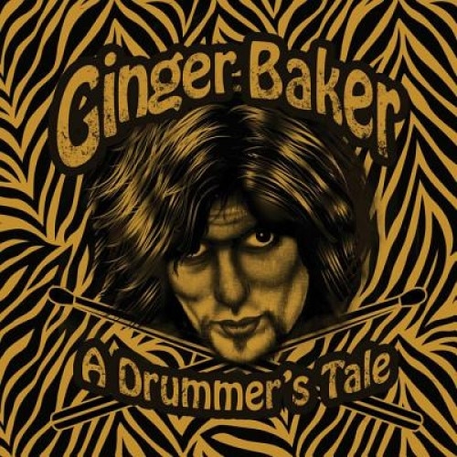 Ginger Baker - A Drummer's Tale, Ginger Baker (Author)