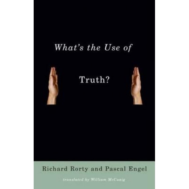 What's the Use of Truth?, Richard Rorty (Author)