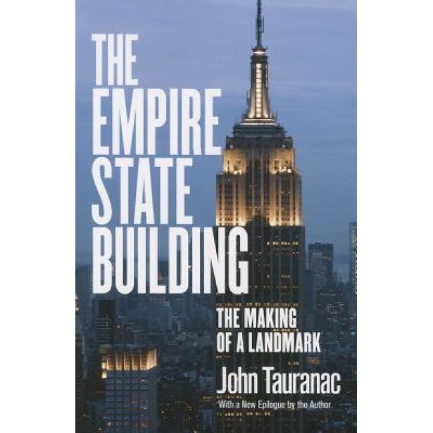 The Empire State Building: The Making of a Landmark, John Tauranac (Author)