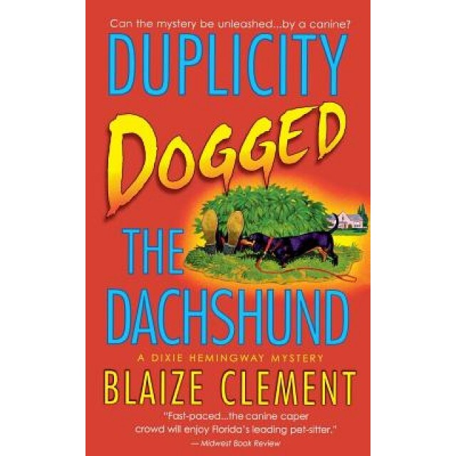 Duplicity Dogged the Dachshund, Blaize Clement (Author)