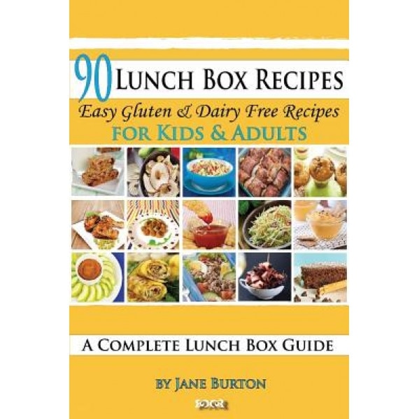 90 Lunch Box Recipes: Healthy Lunchbox Recipes for Kids. a Common Sense Guide & Gluten Free Paleo Lunch Box Cookbook for School & Work, Jane Burton (Author)