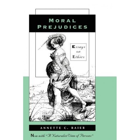 Moral Prejudices: Essays on Ethics, Annette C. Baier (Author)