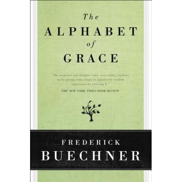 The Alphabet of Grace, Frederick Buechner (Author)