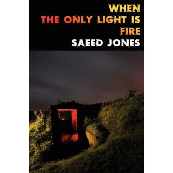 When the Only Light Is Fire, Saeed Jones (Author)
