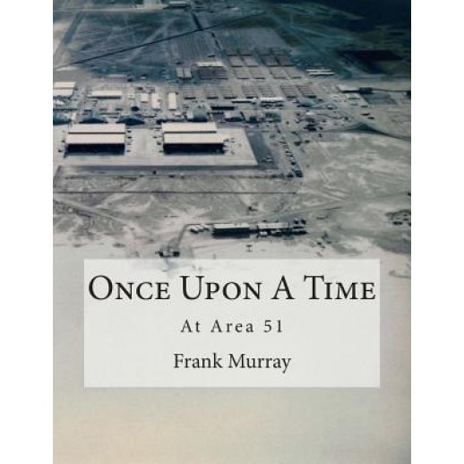 Once Upon a Time: At Area 51, MR Frank Murray (Author)