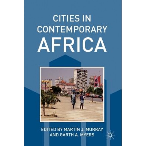 Cities in Contemporary Africa, Martin J. Murray (Editor)