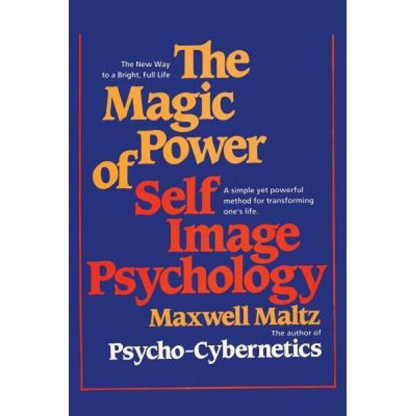 The Magic Power of Self-Image Psychology, Maxwell Maltz (Author)