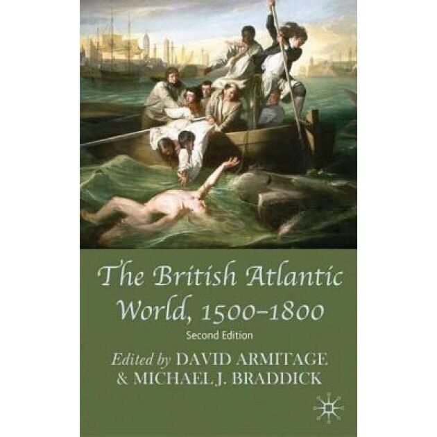 The British Atlantic World, 1500-1800, David Armitage (Editor)