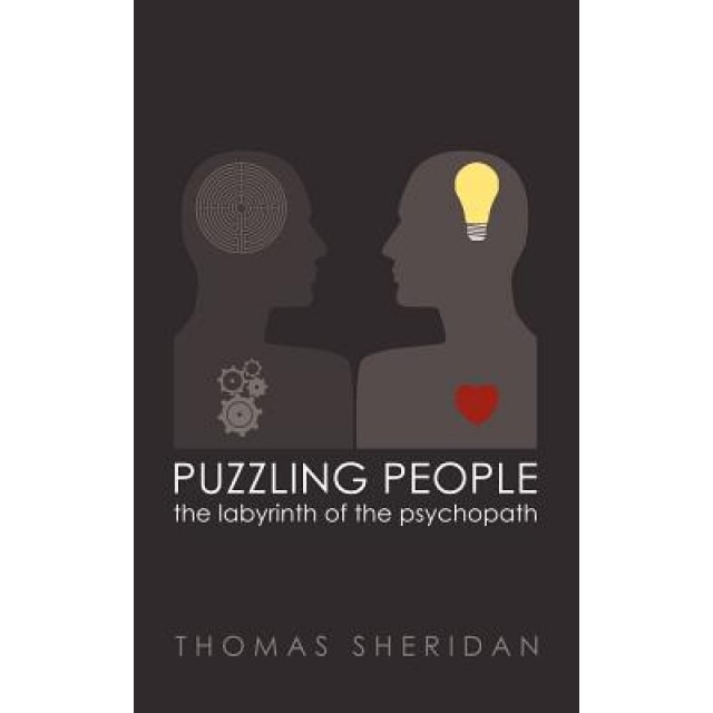 Puzzling People: The Labyrinth of the Psychopath, Thomas Sheridan (Author)