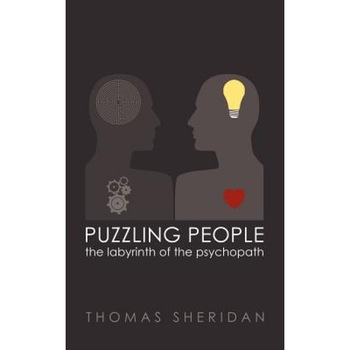 Puzzling People: The Labyrinth of the Psychopath, Thomas Sheridan (Author) Puzzling People: The Labyrinth of the Psychopath, Thomas Sheridan (Author)