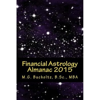 Financial Astrology Almanac 2015, M. G. Bucholtz (Author) Financial Astrology Almanac 2015, M. G. Bucholtz (Author)