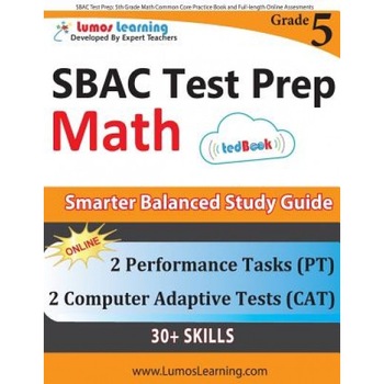 Sbac Test Prep: 5th Grade Math Common Core Practice Book and Full-Length Online Assessments: Smarter Balanced Study Guide with Perform, Lumos Learning (Author) Sbac Test Prep: 5th Grade Math Common Core Practice Book and Full-Length Online Assessments: Smarter Balanced Study Guide with Perform, Lumos Learning (Author)