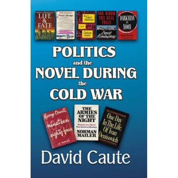 Politics and the Novel During the Cold War, David Caute (Author)