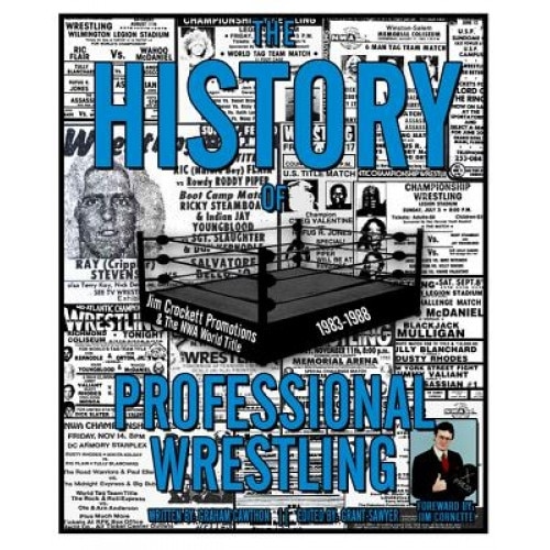 The History of Professional Wrestling: Jim Crockett Promotions & the Nwa World Title 1983-1988, Graham Cawthon (Author)