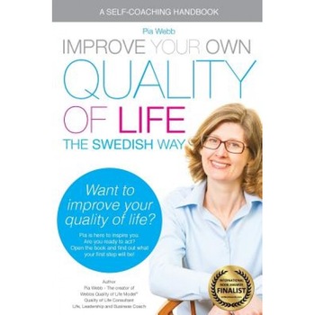 Improve Your Own Quality of Life: The Swedish Way, Mrs Pia Webb (Author) Improve Your Own Quality of Life: The Swedish Way, Mrs Pia Webb (Author)
