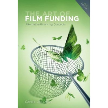 The Art of Film Funding: Alternative Financing Concepts, Carole Lee Dean (Author) The Art of Film Funding: Alternative Financing Concepts, Carole Lee Dean (Author)