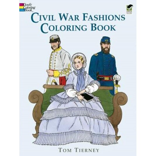 Civil War Fashions Coloring Book, Tom Tierney