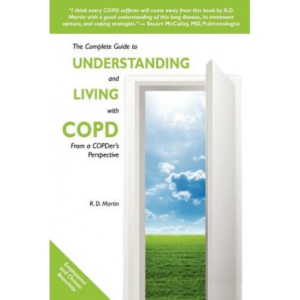 The Complete Guide to Understanding and Living with Copd - R. D. Martin (Author)