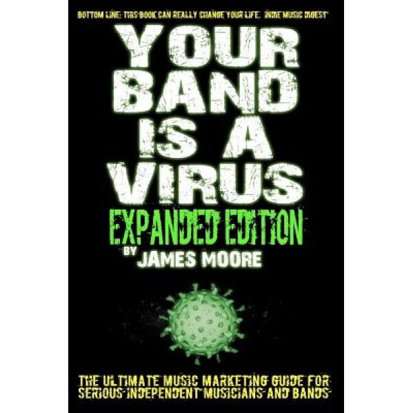 Your Band Is a Virus, James Moore (Author)