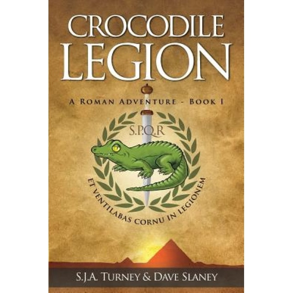 Crocodile Legion: A Roman Adventure, S. J. A. Turney (Author)