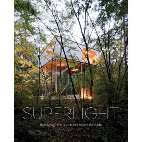 Superlight: Rethinking How Our Homes Impact the Earth, Phyllis Richardson (Text by (Art/Photo Books))