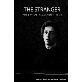 The Stranger, Alexander Blok (Author) The Stranger, Alexander Blok (Author)