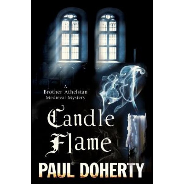 Candle Flame: A Novel of Mediaeval London Featuring Brother Athelstan, Paul Doherty (Author)