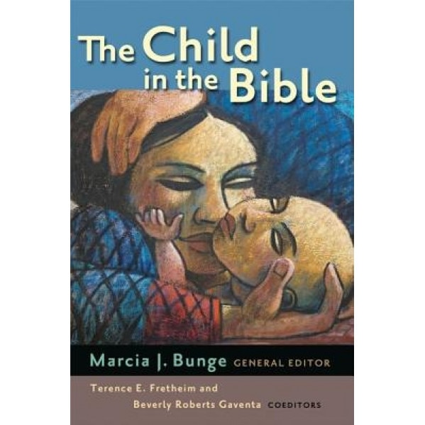 The Child in the Bible, Marcia J. Bunge (Editor)