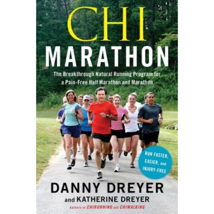 Chi Marathon: The Breakthrough Natural Running Program for a Pain-Free Half Marathon and Marathon, Danny Dreyer (Author)