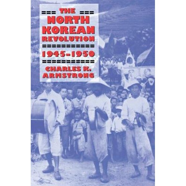 The North Korean Revolution, 1945-1950, Jerrold M. Post (Author)