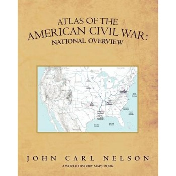 Atlas of the American Civil War, John Carl Nelson (Author) Atlas of the American Civil War, John Carl Nelson (Author)