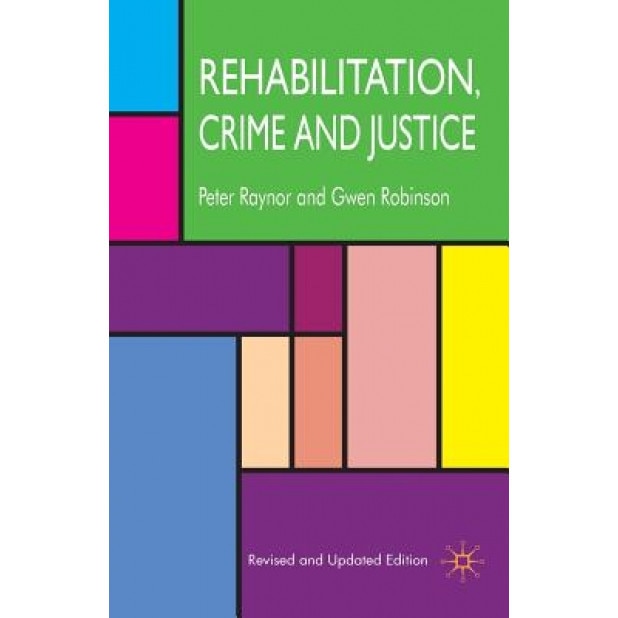 Rehabilitation, Crime and Justice, Peter Raynor (Author)